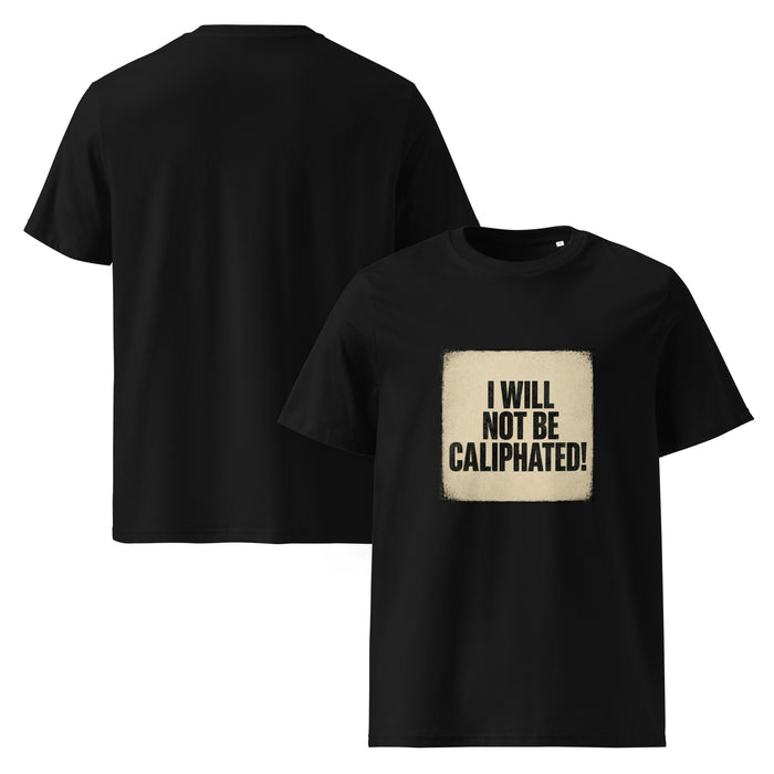 I Will Not Be Caliphated - Unisex Organic Cotton T-Shirt (multiple colors)